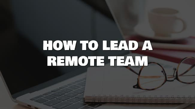 How to Lead a Remote Team