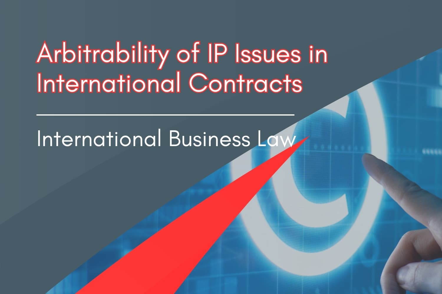Are Intellectual Property issues in international commercial contracts arbitrable?