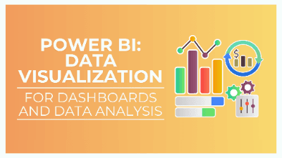 Power BI: Data Visualization for Dashboards & Data Analysis
