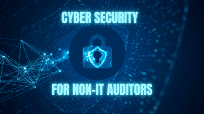 Cyber Security for Non-IT Auditors