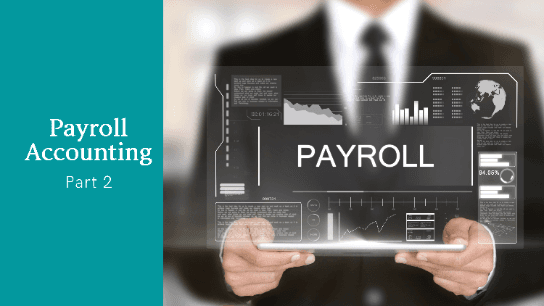 Payroll Accounting: Part 2